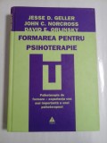 FORMAREA PENTRU PSIHOTERAPIE - Jesse D. Geller; John C. Norcross; David E. Orlinsky