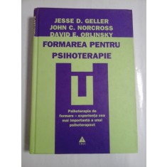 FORMAREA PENTRU PSIHOTERAPIE - Jesse D. Geller; John C. Norcross; David E. Orlinsky