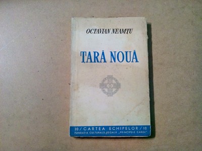 TARA NOUA - Octavian Neamtu - Cartea Echipelor/10, 1939, 187 p. foto