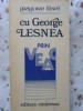 Cu George Lesnea Prin Veac - Grigore Ilisei, 1977, Editura Eminescu, Biografii, Carte Beletristica, Romana, 190 Pagini