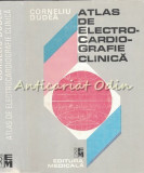 Atlas De Electrocardiografie Clinica (I); Cardiograme (II) - Corneliu Dudea