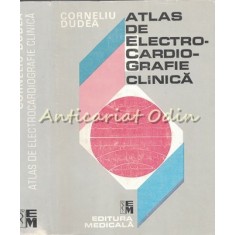 Atlas De Electrocardiografie Clinica (I); Cardiograme (II) - Corneliu Dudea