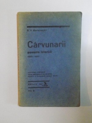 CARVUNARII. POVESTE ISTORICA 1823-1827, EDITIA A II-A de D.V. BARNOSCHI foto