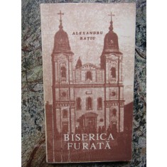 Alexandru Ratiu Biserica furata. Martiriu in Romania comunista