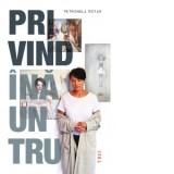 Privind inauntru - Petronela Rotar