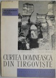 Curtea Domneasca din Targoviste &ndash; N. Constantinescu