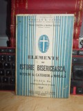 VASILE G. ISPIR - ELEMENTE DE ISTORIE BISERICEASCA : CATEHISM SI MORALA , 1938