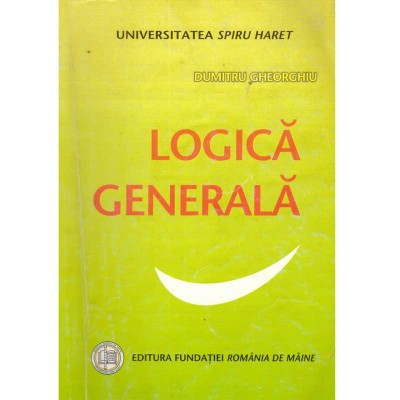 Dumitru Gheorghiu - Logica generala. Volumul I - 135173 foto