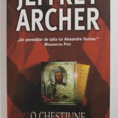 O CHESTIUNE DE ONOARE de JEFFREY ARCHER , 2006