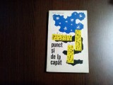 PUNCT SI DE LA CAPAT - Octav Pancu-Iasi - 1967, 147 p., Alta editura