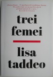 Trei femei - Lisa Taddeo - Roman, Beletristica