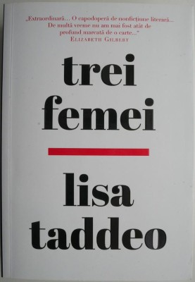 Trei femei &amp;ndash; Lisa Taddeo foto