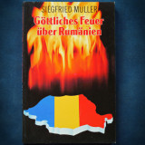 Cumpara ieftin GOTTLICHES FEUER UBER RUMANIEN - FOCUL DIVIN DEASUPRA ROMANIEI, SIEGFRIED MULLER