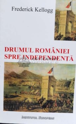 Drumul Romaniei spre independenta - 2002 - Frederick Kellogg ($N62) foto
