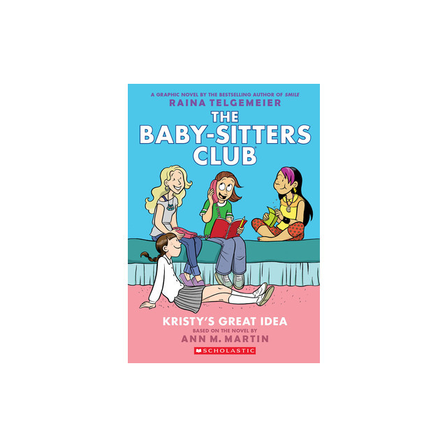 Kristy&#039;s Great Idea: A Graphic Novel (the Baby-Sitters Club #1) (Revised Edition): Full-Color Edition