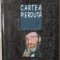 ION MURESAN - CARTEA PIERDUTA: O POETICA A URMEI (ESEURI, editia princeps 1998)