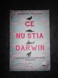 ANDREAS WAGNER - CE NU STIA DARWIN, Alta editura