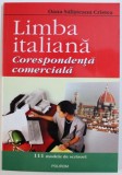LIMBA ITALIANA - CORESPONDENTA COMERCIALA- 111 MODELE DE SCRISORI de OANA SALISTEANU CRISTEA , 2004