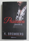 PASIUNEA , DRIVEN #2 de K. BROMBERG , 2021