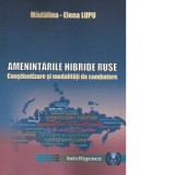 Amenintarile hibride ruse. Constientizare si modalitati de combatere - Madalina-Elena Lupu