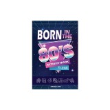 Born in the 80s Activity Book for Adults: Mixed Puzzle Book for Adults about Growing Up in the 80s and 90s with Trivia, Sudoku, Word Search, Crossword