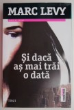 Si daca as mai trai o data &ndash; Marc Levy