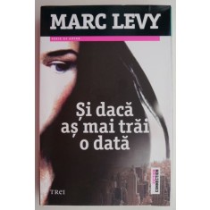 Si daca as mai trai o data &ndash; Marc Levy