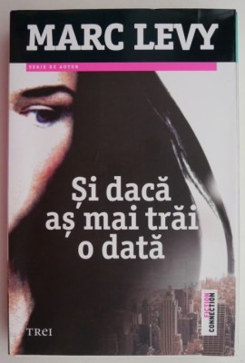 Si daca as mai trai o data &amp;ndash; Marc Levy foto