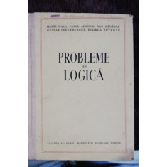 PROBLEME DE LOGICA - HENRI WALD , PAVEL APOSTOL, DAN BADARAU ,GUSTAV OFFENBERGER ,FLOREA TUTUGAN