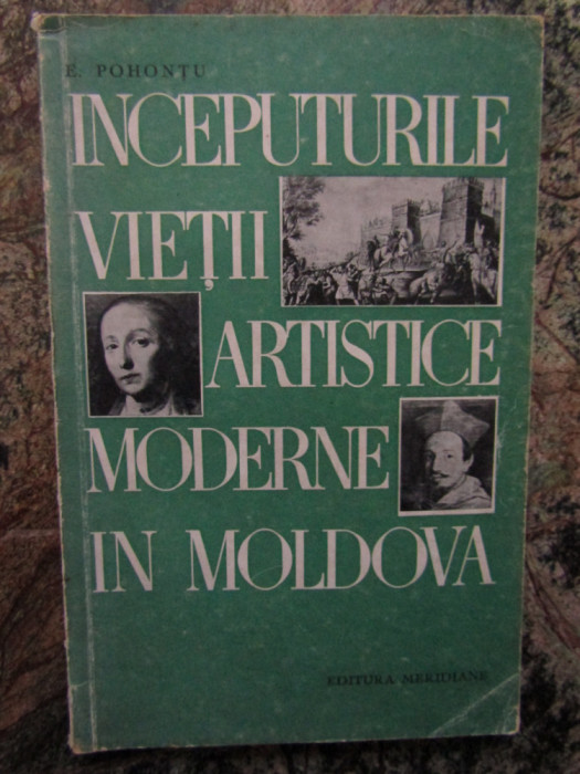 &Icirc;nceputurile vieții artistice moderne &icirc;n Moldova - Eugen Pohonțu