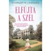 Elf&uacute;jta a sz&eacute;l - Egy hollywoodi szerelem &eacute;s minden idők legnagyobb filmj&eacute;nek t&ouml;rt&eacute;nete - Charlotte Leonard