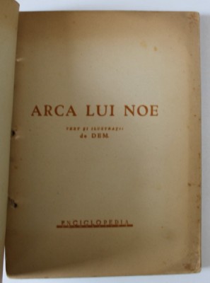 ARCA LUI NOE , TEXT SI ILUSTRATII de DEM , EDITIE INTERBELICA foto