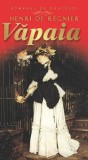 Văpaia - Paperback brosat - Henri de R&eacute;gnier - Litera