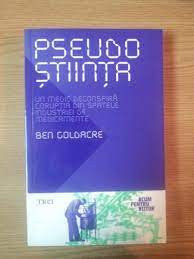 Pseudo Stiinta. Un medic deconspira coruptia din spatele industriei de medicamente - Ben Goldacre foto