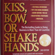 Kiss, Bow, or Shake Hands. The Bestselling Guide to Doing Business in More Than 60 Countries – Terri Morrison, Wayne A. Conaway