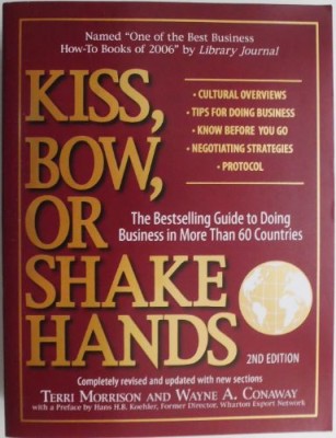 Kiss, Bow, or Shake Hands. The Bestselling Guide to Doing Business in More Than 60 Countries &amp;ndash; Terri Morrison, Wayne A. Conaway foto