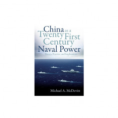 China as a Twenty-First Century Naval Power: Theory, Practice, and Implications