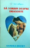 Sandra Brown - Sa vorbim despre dragoste