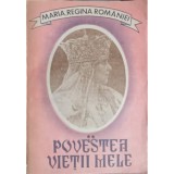 Maria, Regina Romaniei - Povestea vieții mele ( vol. II )