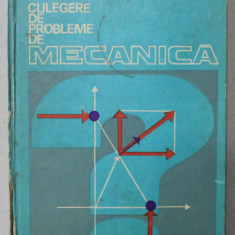 CULEGERE DE PROBLEME DE MECANICA , PENTRU STUDENTII ANULUI I , 1974