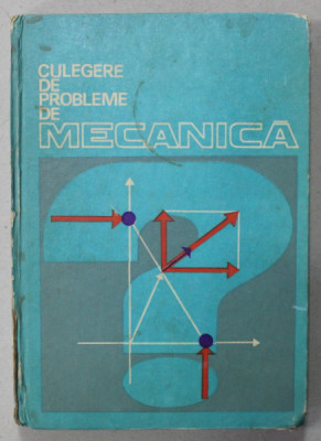 CULEGERE DE PROBLEME DE MECANICA , PENTRU STUDENTII ANULUI I , 1974 foto