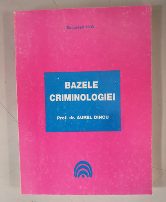 Bazele criminologiei - Aurel Dincu - vol.1 foto