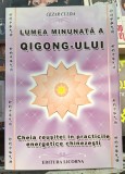Lumea minunata a Qigong - ului - Cezar Culda