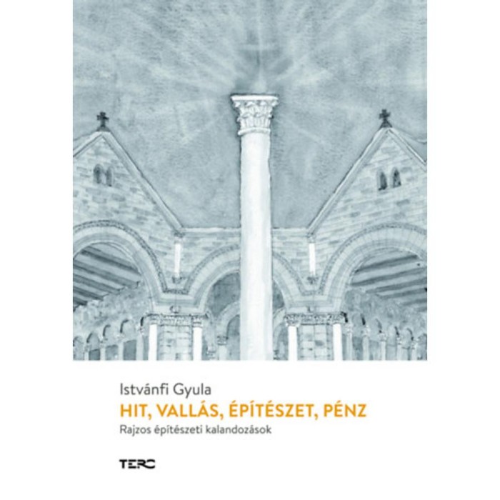 Hit, vall&aacute;s, &eacute;p&iacute;t&eacute;szet, p&eacute;nz - Istv&aacute;nfi Gyula