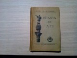 MIHAI TICAN RUMANO - Spania de Azi - Editura Cartea Romaneasca, 1930, 286 p.