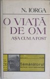 O VIATA DE OM ASA CUM A FOST-NICOLAE IORGA-343682