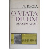 O VIATA DE OM ASA CUM A FOST-NICOLAE IORGA-259940
