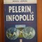 PELERIN LA INFOPOLIS de NEAGU UDROIU 1999