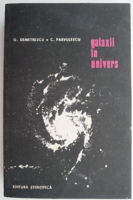Galaxii in univers &amp;ndash; G. Demetrescu, C. Parvulescu foto