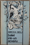 Balet intr-un acvariu - Mircea Belu// dedicatie si semnatura